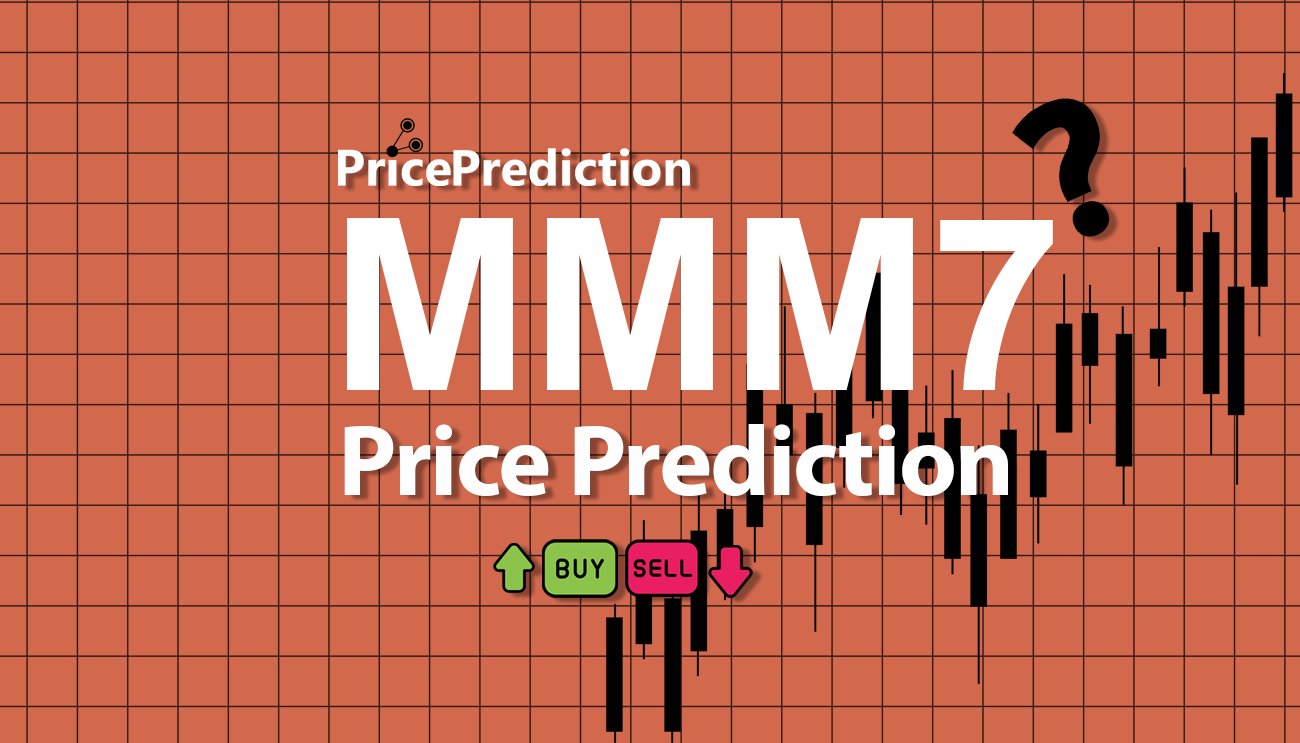 MMM7 Fiyat Tahmini 2025, 2030 | MMM7 Fiyat Tahmini