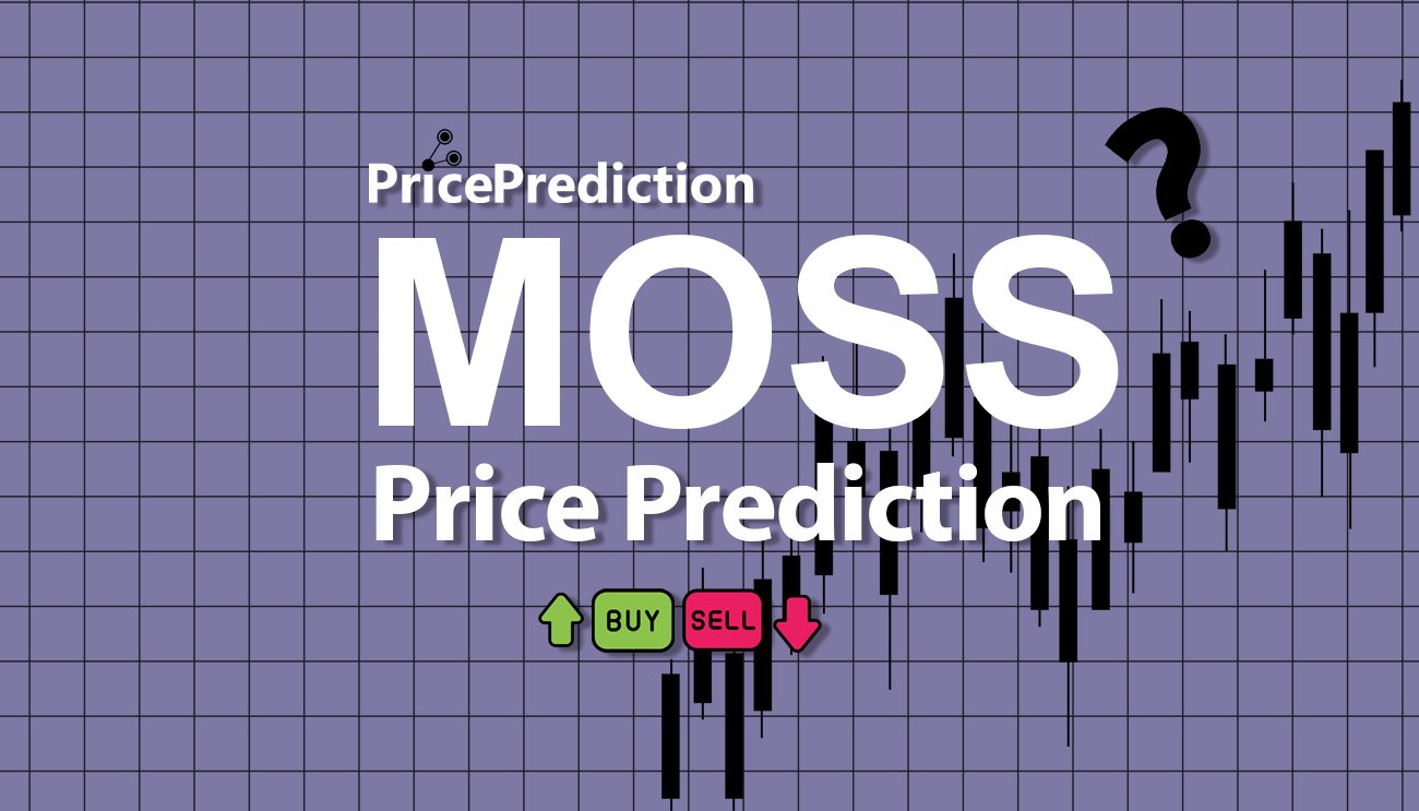 Pronostico Precio Moss Governance Token (MOSS) 2025, 2030 | Cotizacion Moss Governance Token