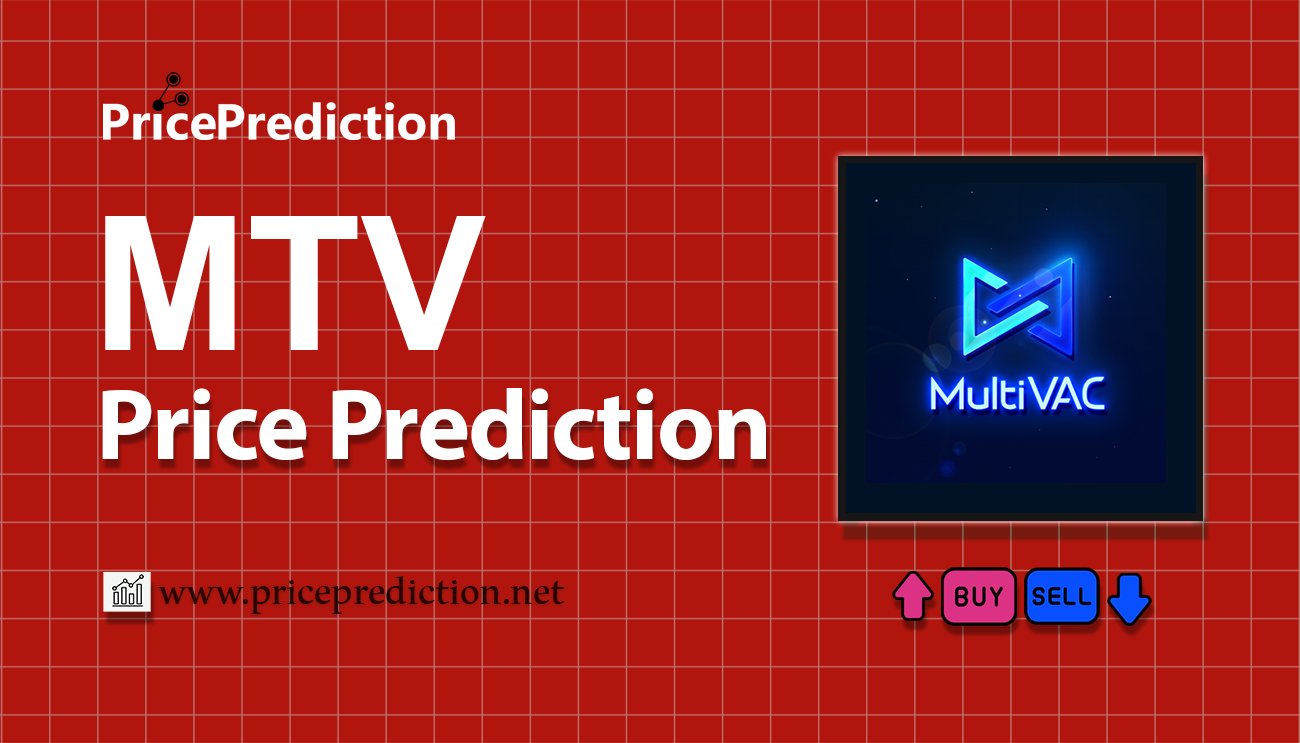 MultiVAC Price Prediction 2025, 2030 | MTV Price Forecast