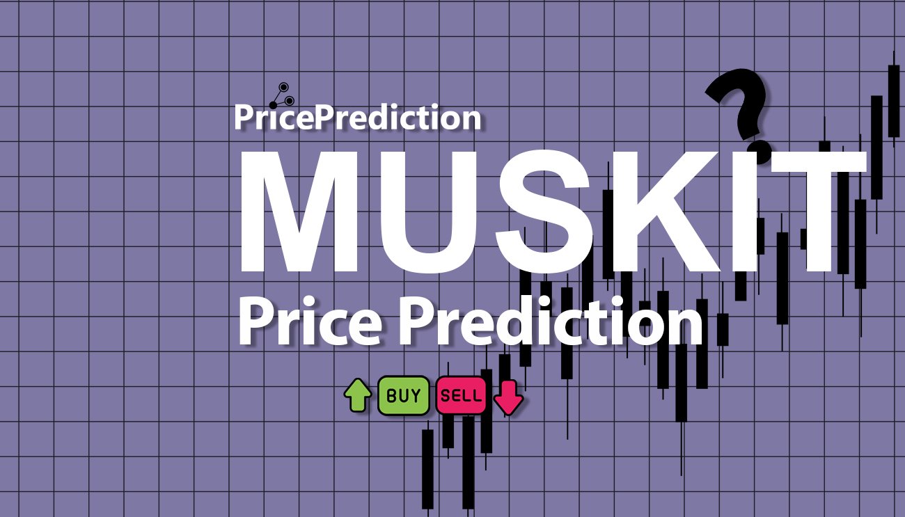 Musk It Price Prediction 2025, 2030 | MUSKIT Price Forecast