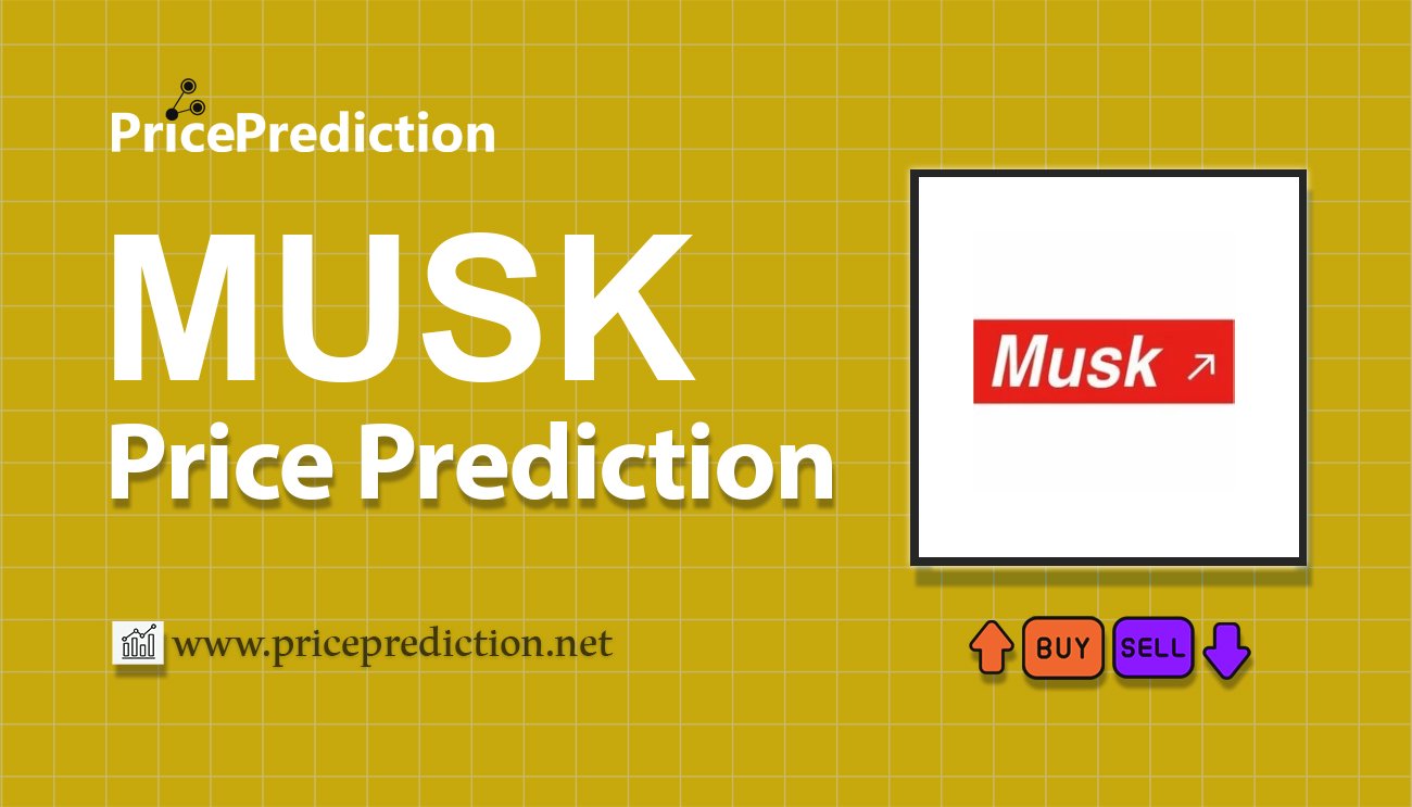 MuskSwap Price Prediction 2025, 2030 | MUSK Price Forecast