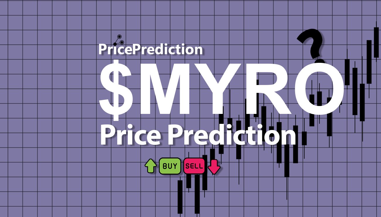 Myro Price Prediction 2025, 2030 | $MYRO Price Forecast