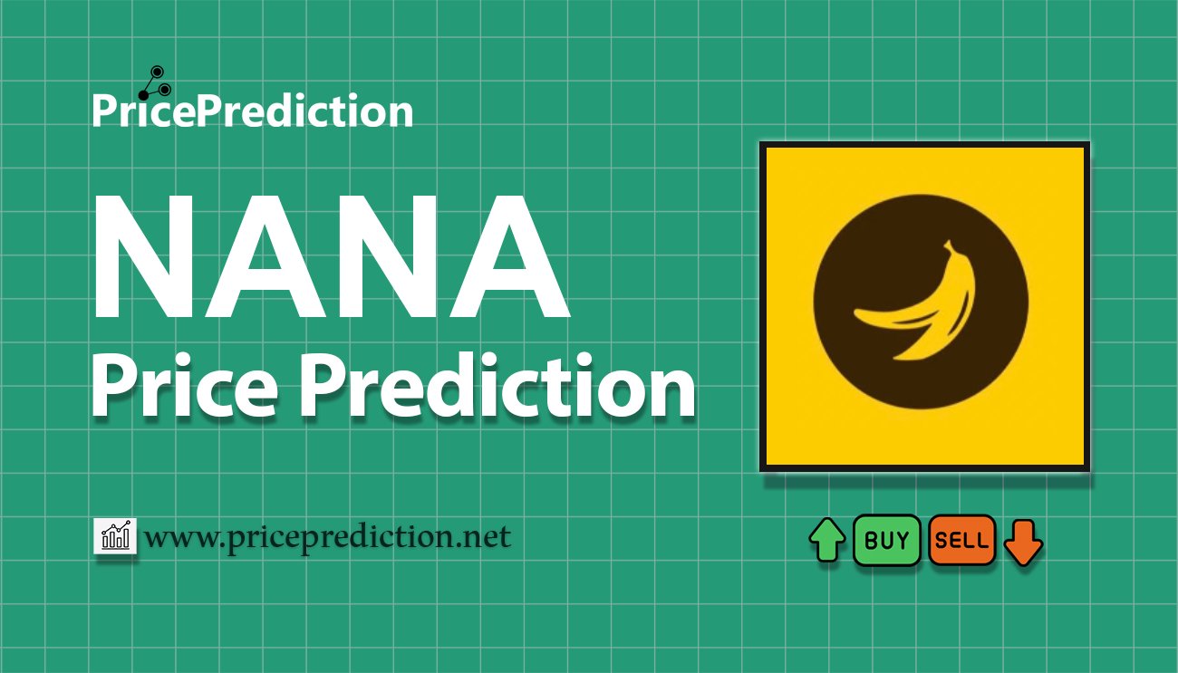 Previsão NANA Token  Para 2025, 2030 | NANA Criptomoeda Previsão