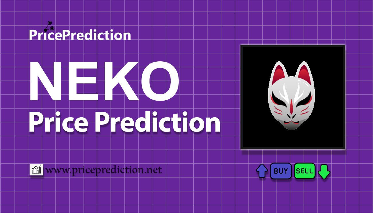 Pronostico Precio NEKO (NEKO) 2025, 2030 | Cotizacion NEKO