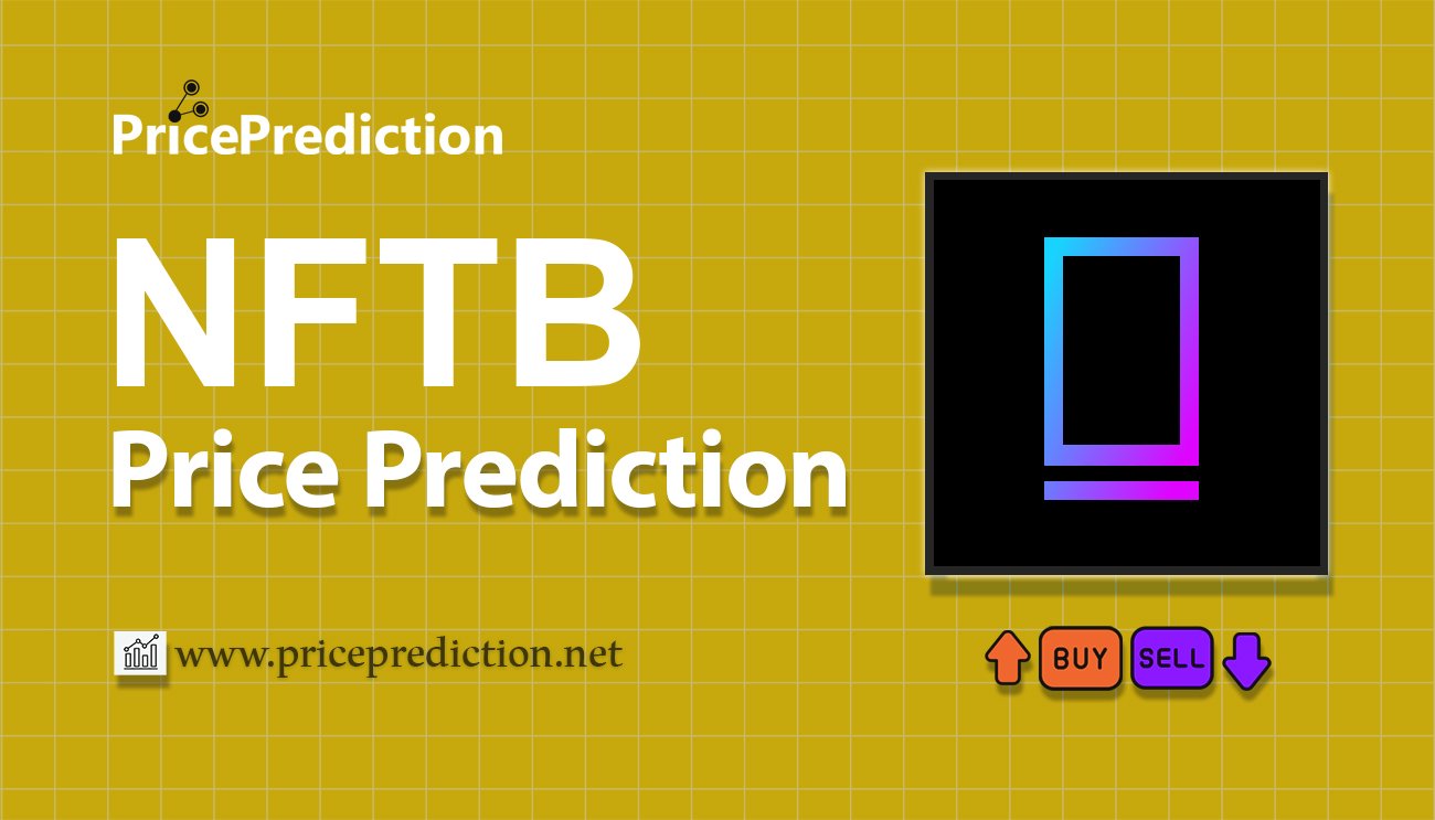NFTb Price Prediction 2025, 2030 | NFTB Price Forecast