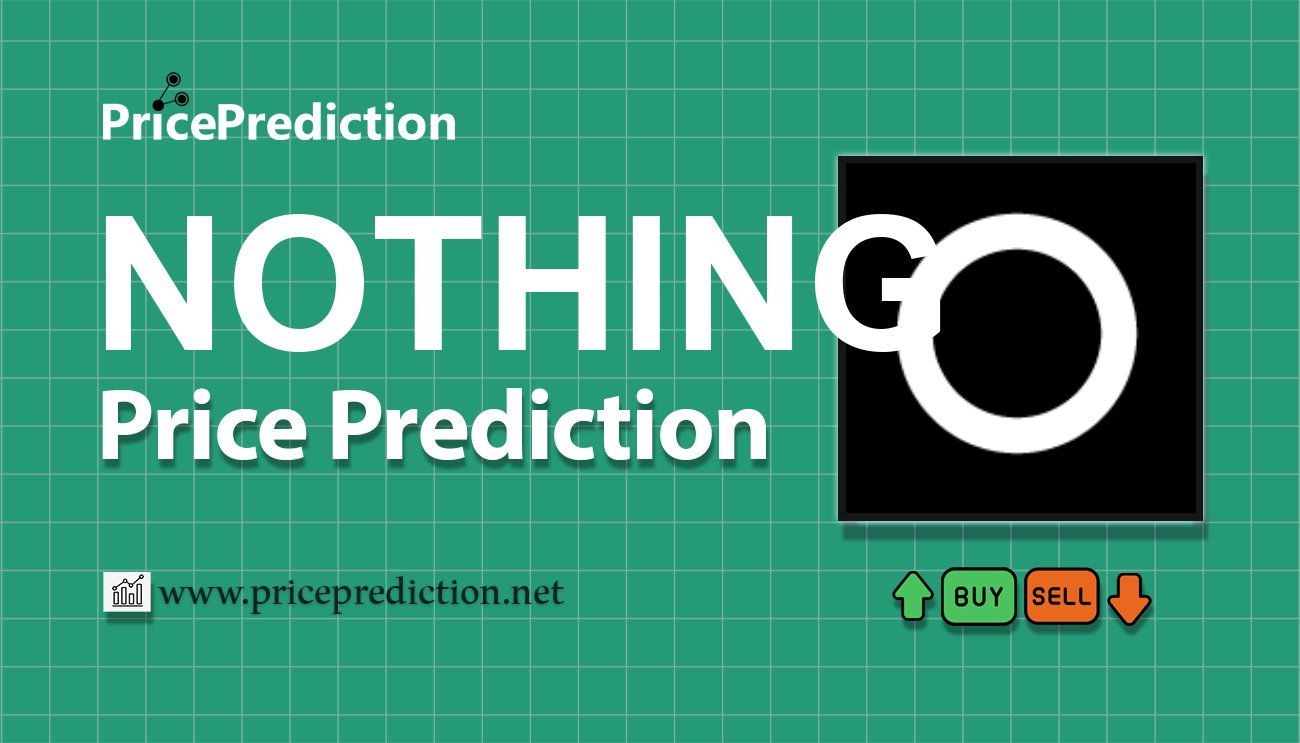 Previsioni NOTHING Valore 2025, 2030 | Prezzo NOTHING Previsioni