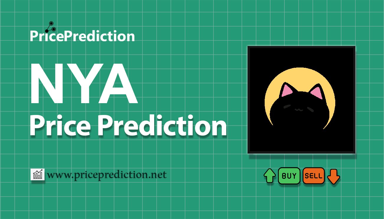 Nya Price Prediction 2025, 2030 | NYA Price Forecast