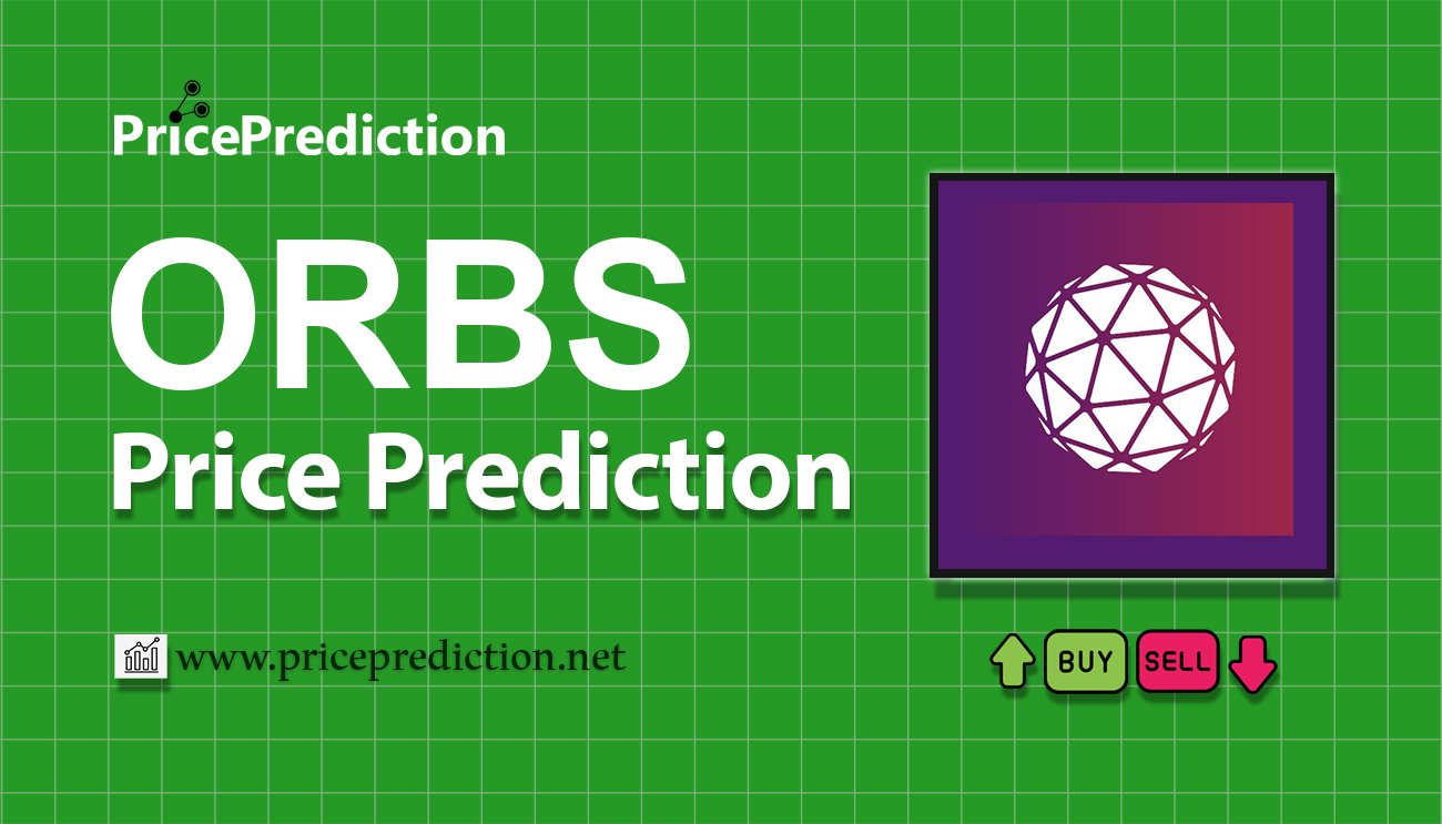 Orbs Price Prediction 2025, 2030 | ORBS Price Forecast