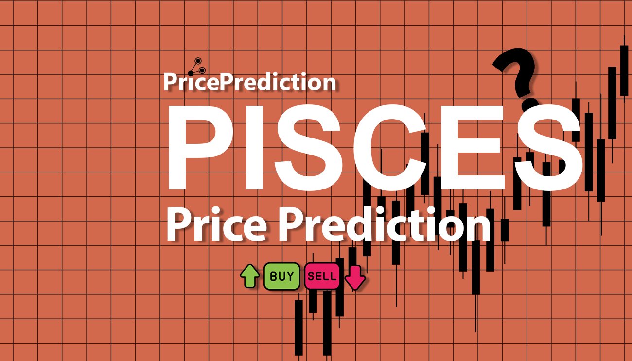 Prévision Cours Pisces (PISCES) pour 2025 et 2030