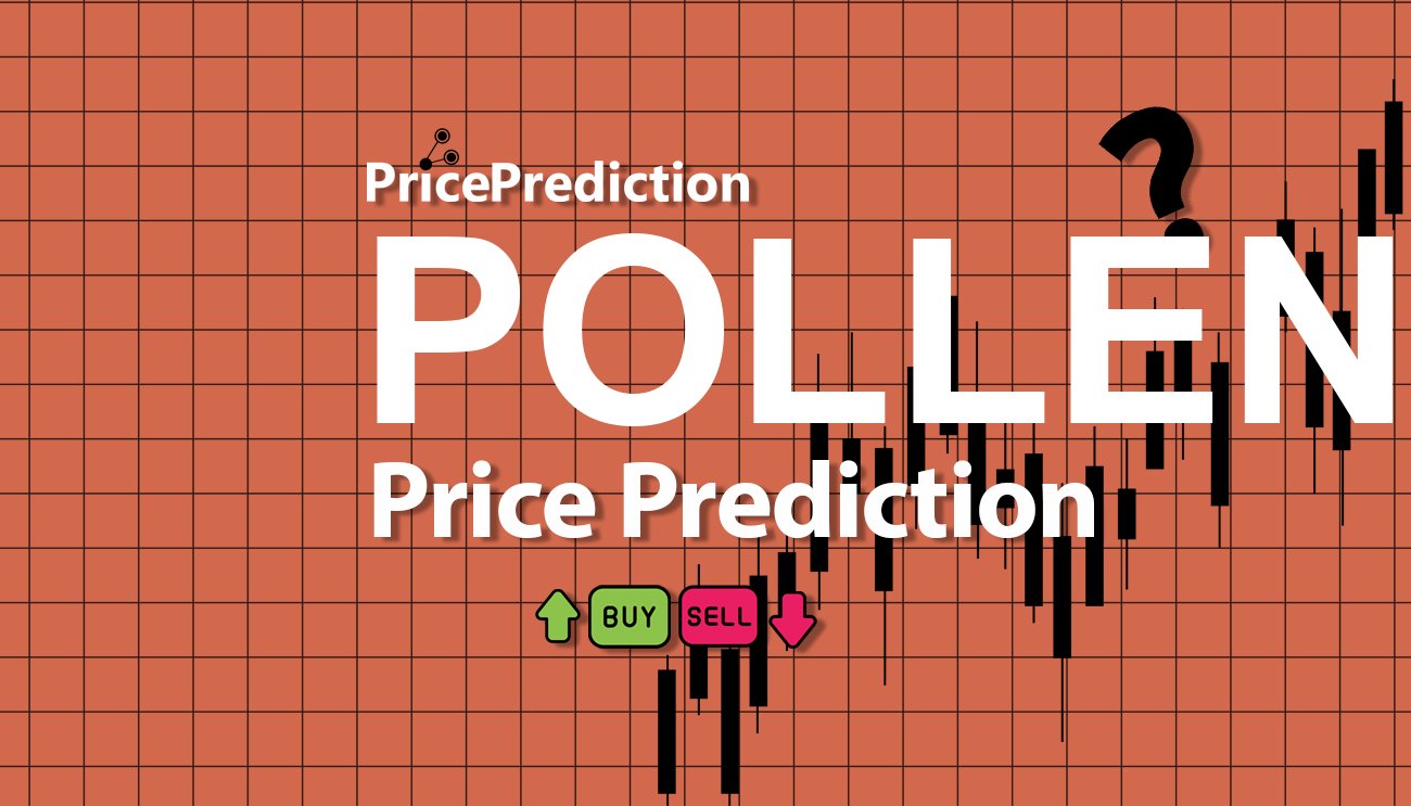 Pronostico Precio Pollen (POLLEN) 2025, 2030 | Cotizacion Pollen