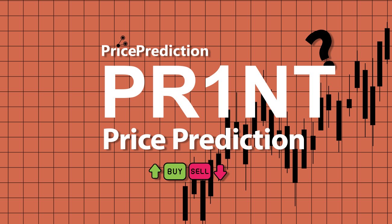 Pronostico Precio PR1NT TOKEN (PR1NT) 2025, 2030 | Cotizacion PR1NT TOKEN