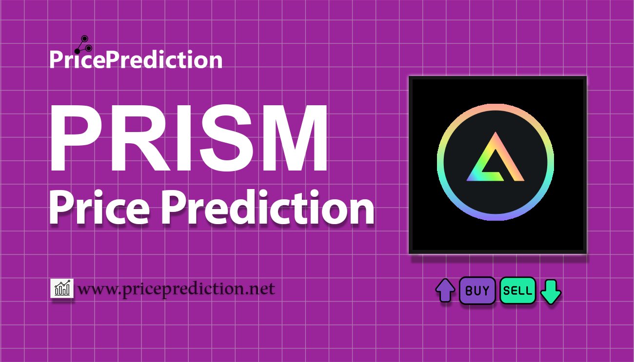 Prism Price Prediction 2025, 2030 | PRISM Price Forecast