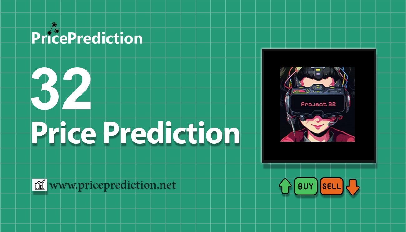 Project 32 Fiyat Tahmini 2025, 2030 | 32 Fiyat Tahmini