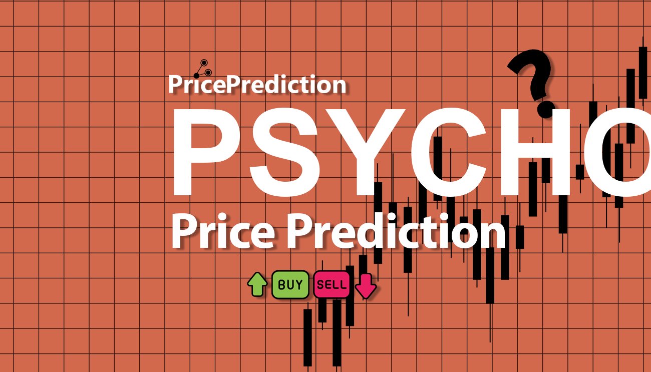 Psycho Koers Verwachting 2025, 2030 | PSYCHO Koers Verwachting