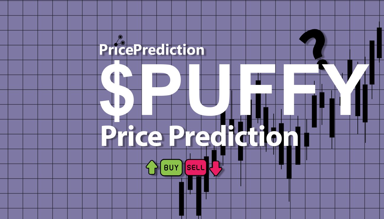 Puffy Koers Verwachting 2025, 2030 | $PUFFY Koers Verwachting