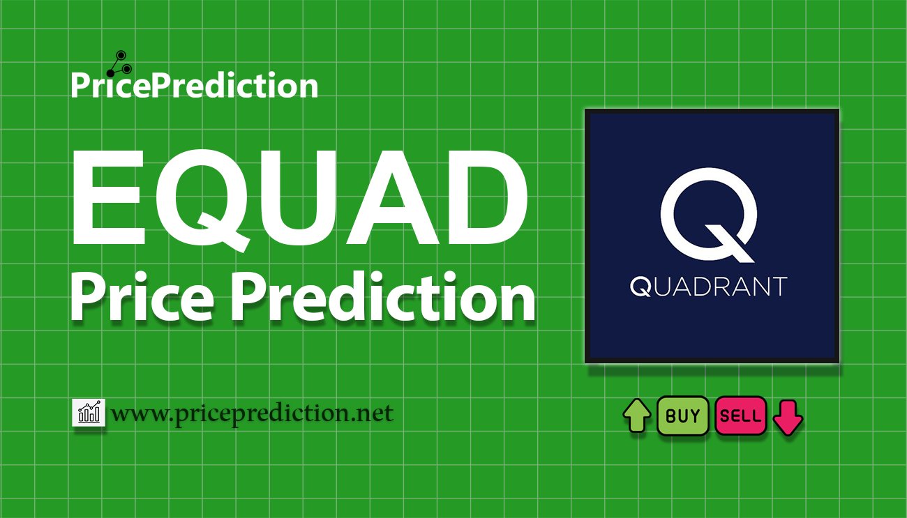 QuadrantProtocol Price Prediction 2025, 2030 | EQUAD Price Forecast