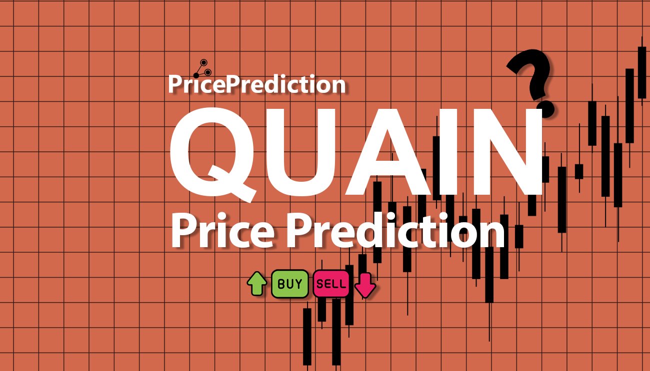 QUAIN Price Prediction 2025, 2030 | QUAIN Price Forecast