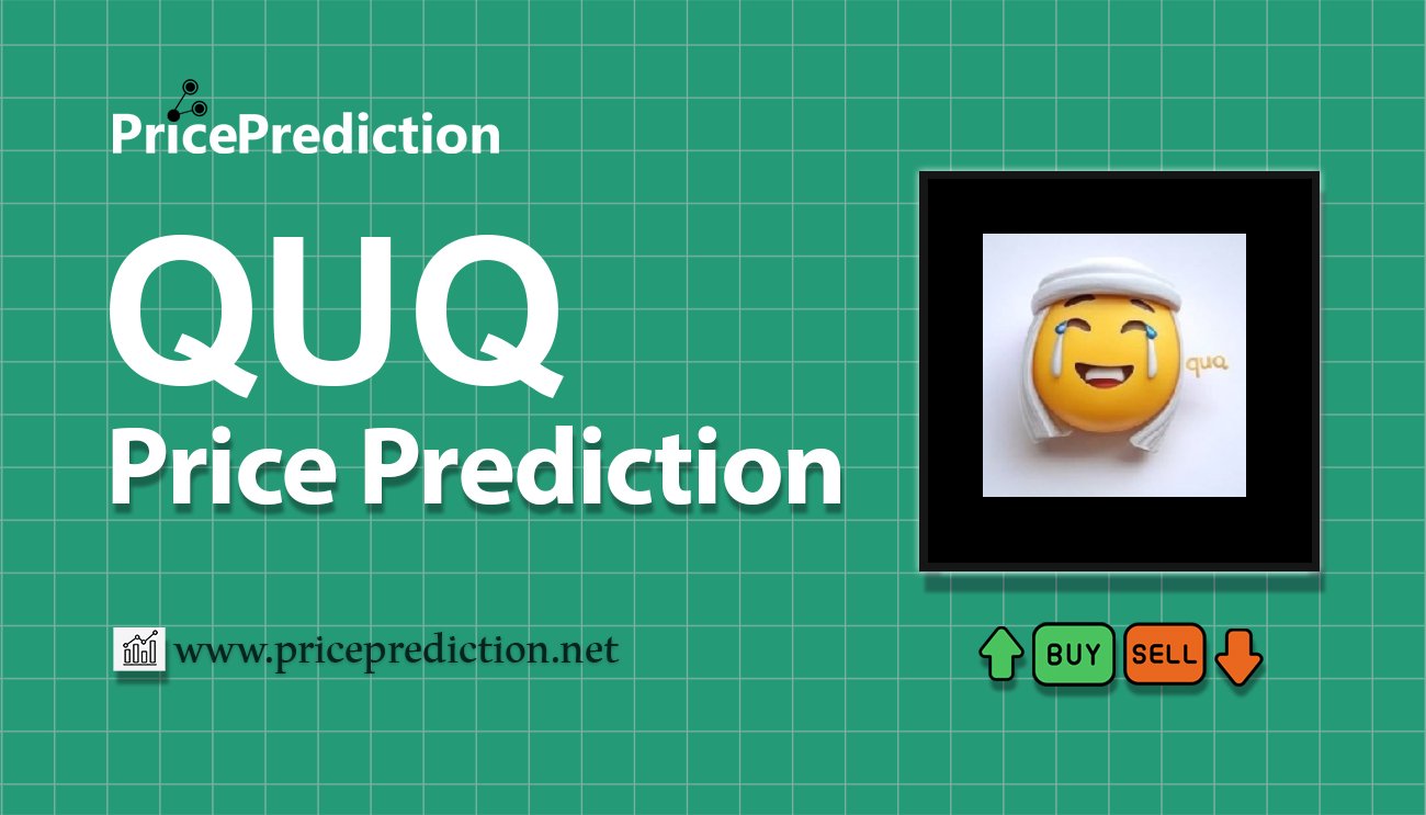 Quq Price Prediction 2025, 2030 | QUQ Price Forecast