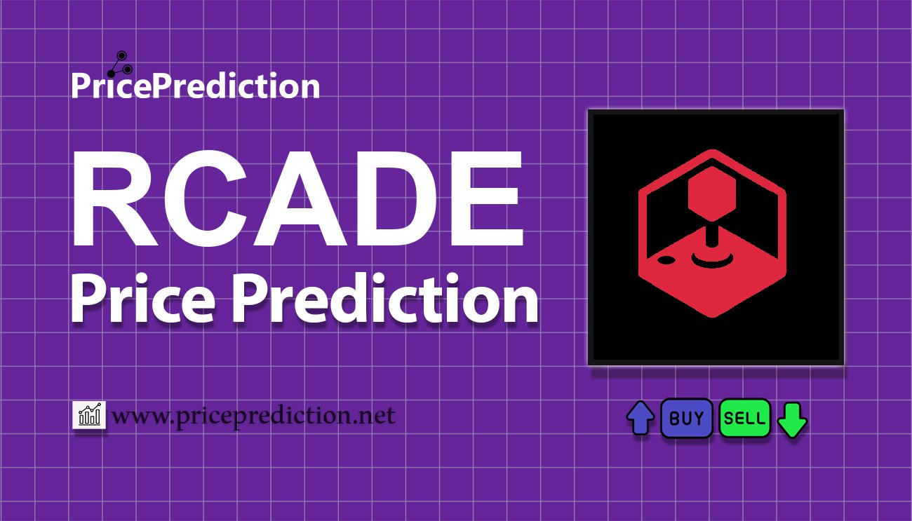 RCADE Price Prediction 2025, 2030 | RCADE Price Forecast