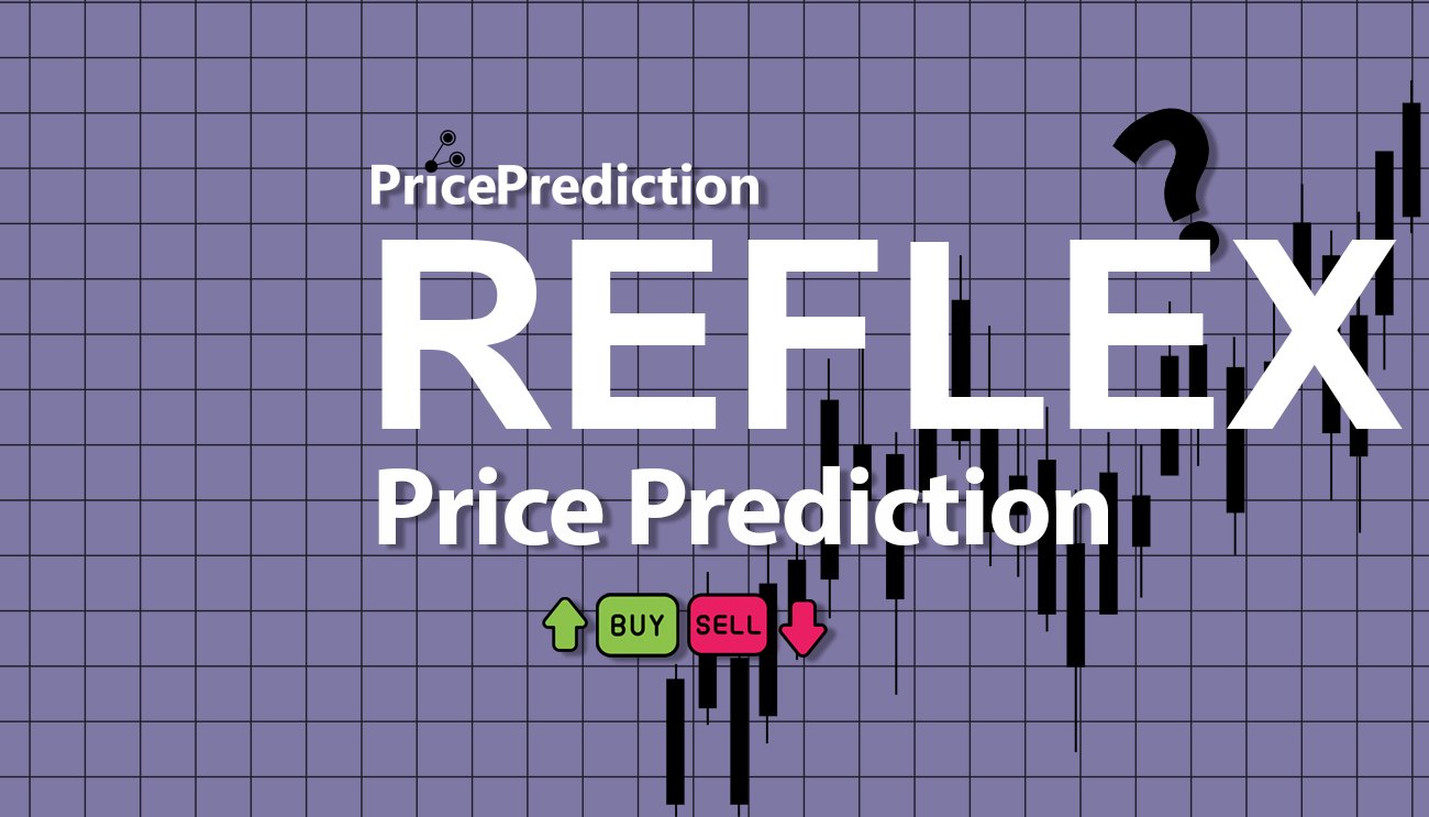 Reflex Finance Fiyat Tahmini 2025, 2030 | REFLEX Fiyat Tahmini