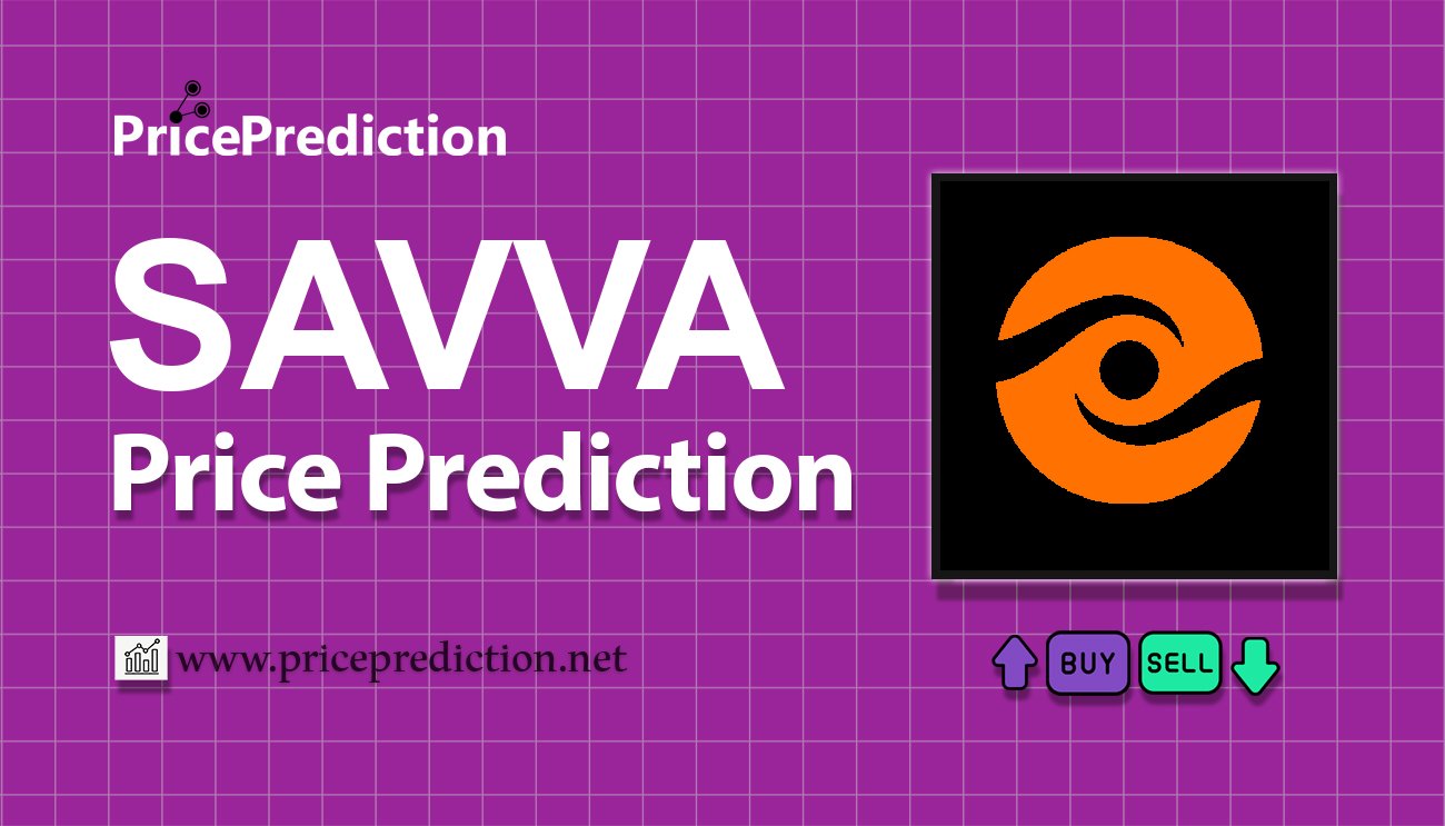 SAVVA Fiyat Tahmini 2025, 2030 | SAVVA Fiyat Tahmini