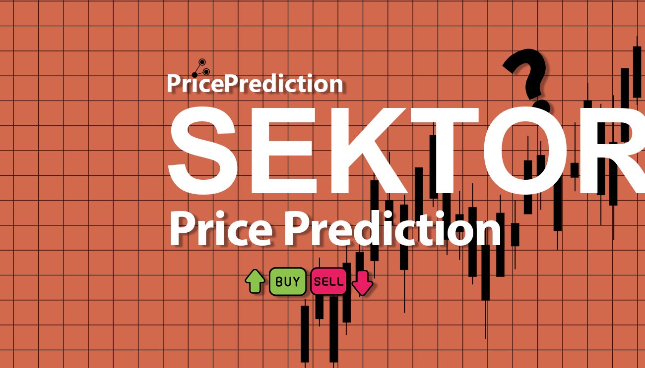 Pronostico Precio Sektor Token (SEKTOR) 2025, 2030 | Cotizacion Sektor Token