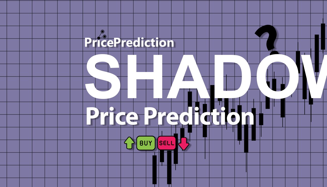 Shadow Exchange Price Prediction 2025, 2030 | SHADOW Price Forecast