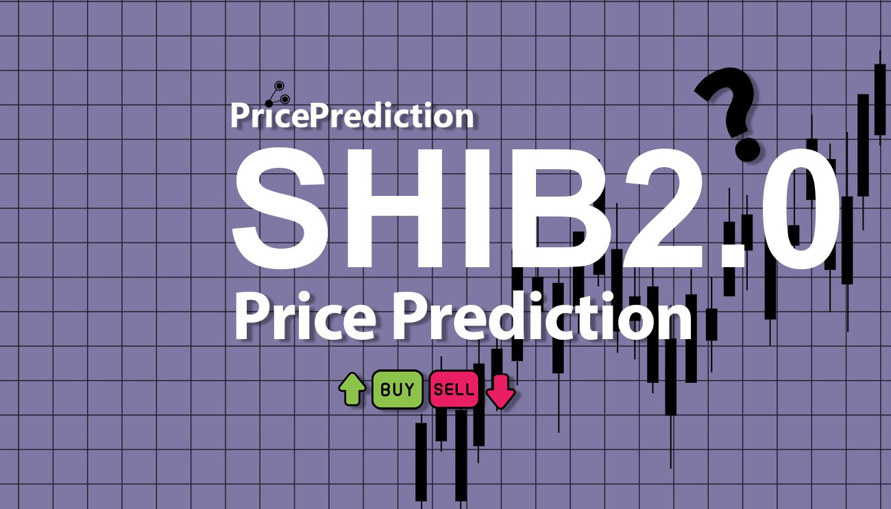 将来 Shib2.0 価格 予想 2025, 2030 | SHIB2.0 暗号通貨 