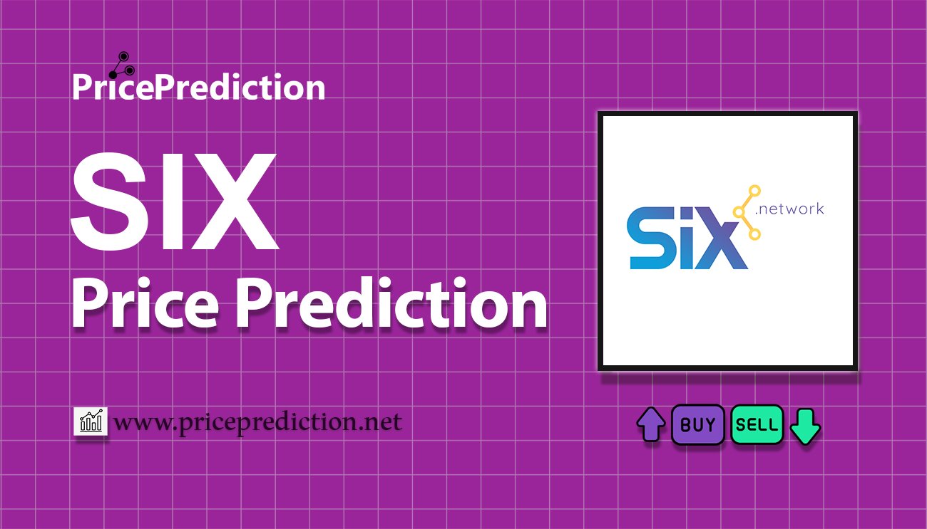 SIX Token Price Prediction 2025, 2030 | SIX Price Forecast