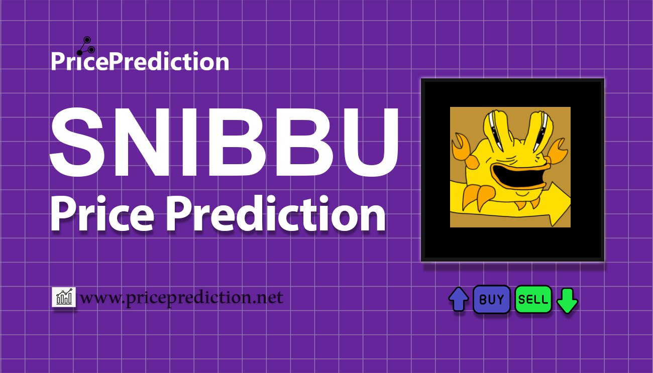 Snibbu Price Prediction 2025, 2030 | SNIBBU Price Forecast