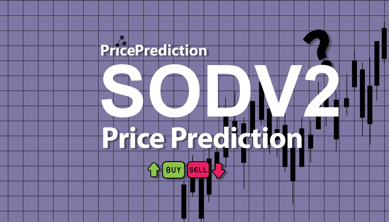 Pronostico Precio Son of Doge V2 (SODV2) 2025, 2030 | Cotizacion Son of Doge V2