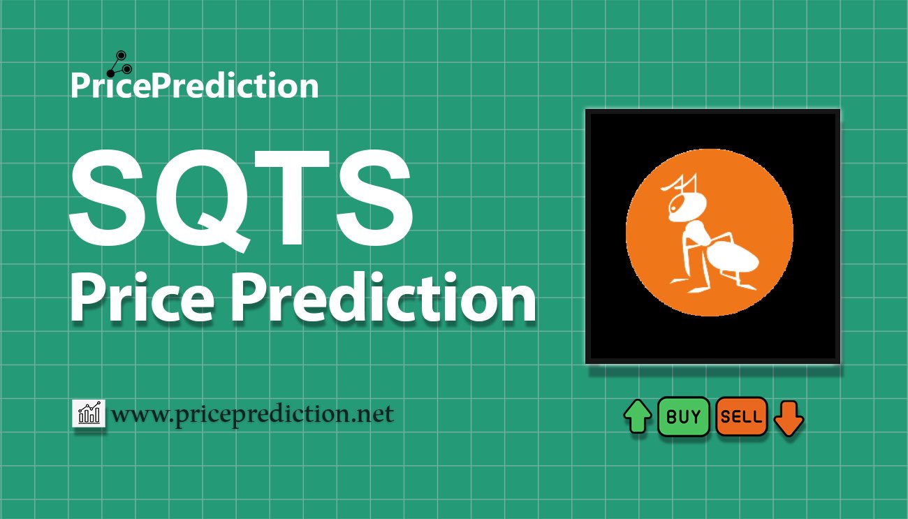Sqts Fiyat Tahmini 2025, 2030 | SQTS Fiyat Tahmini