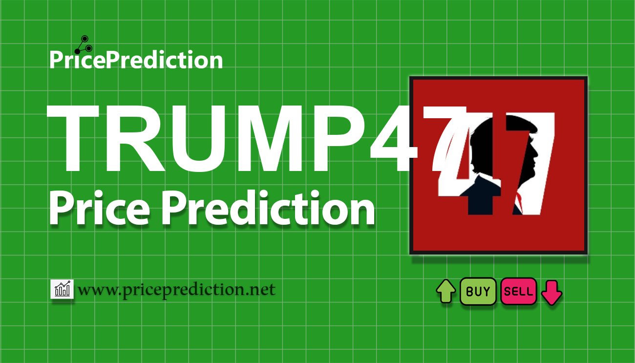 Pronostico Precio Super President Trump 47 (TRUMP47) 2025, 2030 | Cotizacion Super President Trump 47