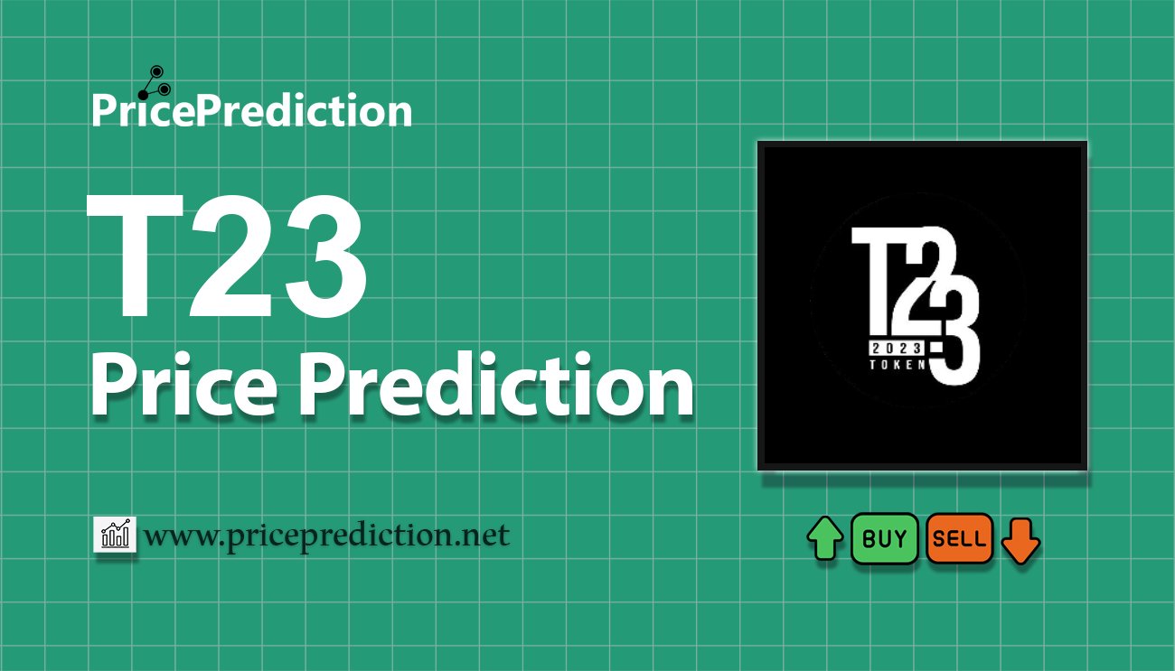 T23 Price Prediction 2025, 2030 | T23 Price Forecast