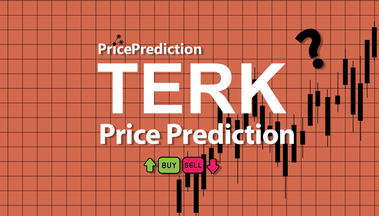 Previsão Terkehh  Para 2025, 2030 | TERK Criptomoeda Previsão