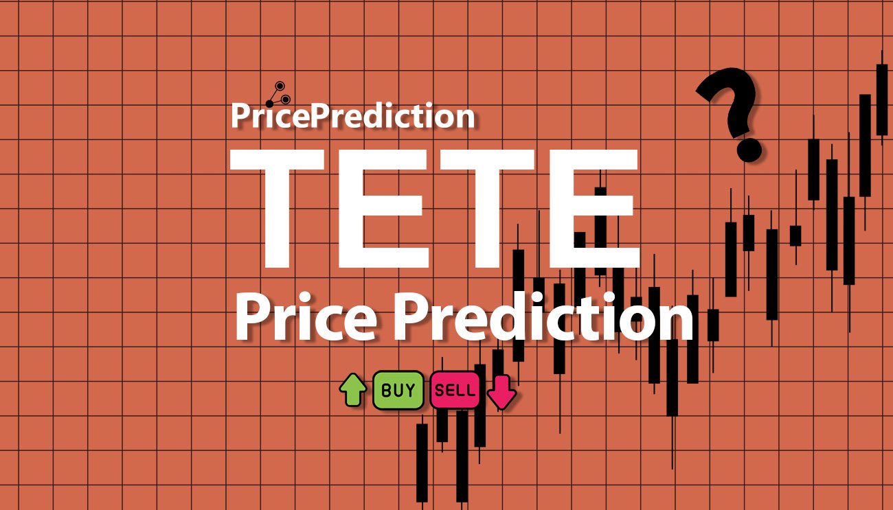 Pronostico Precio Tete Ai (TETE) 2025, 2030 | Cotizacion Tete Ai