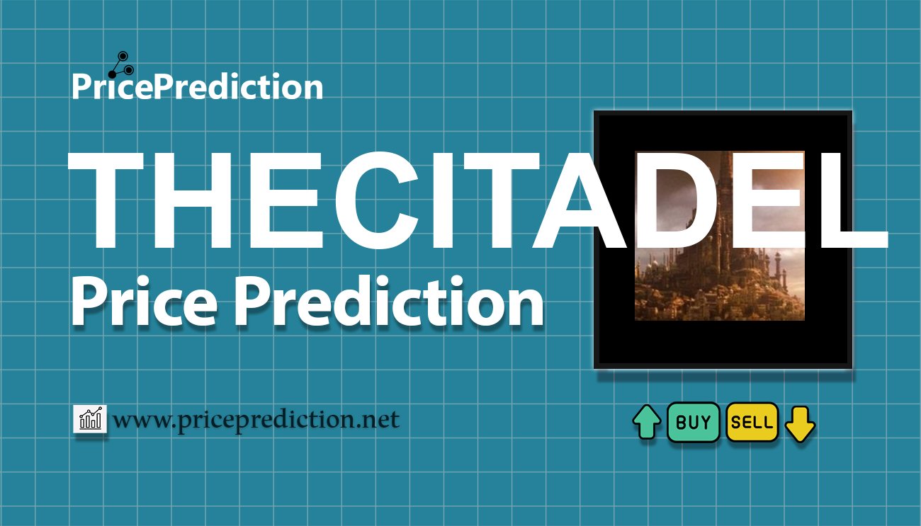 Pronostico Precio The Citadel (THECITADEL) 2025, 2030 | Cotizacion The Citadel