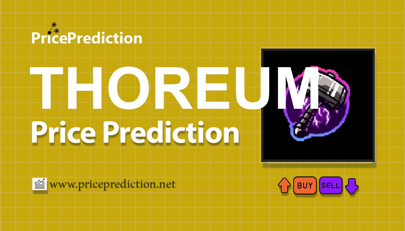 Kurs Thoreum Prognozy 2025 i 2030 | Prognozy THOREUM Cena