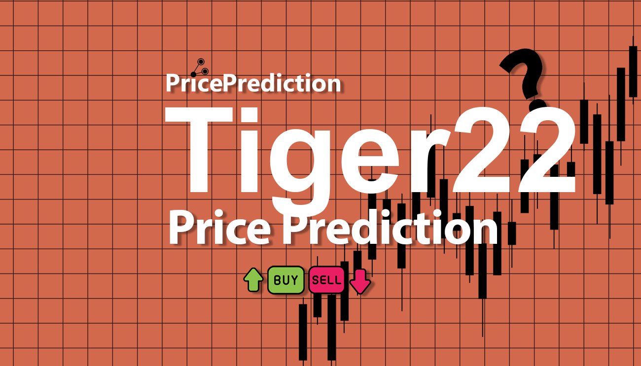 Tiger22 Koers Verwachting 2025, 2030 | Tiger22 Koers Verwachting