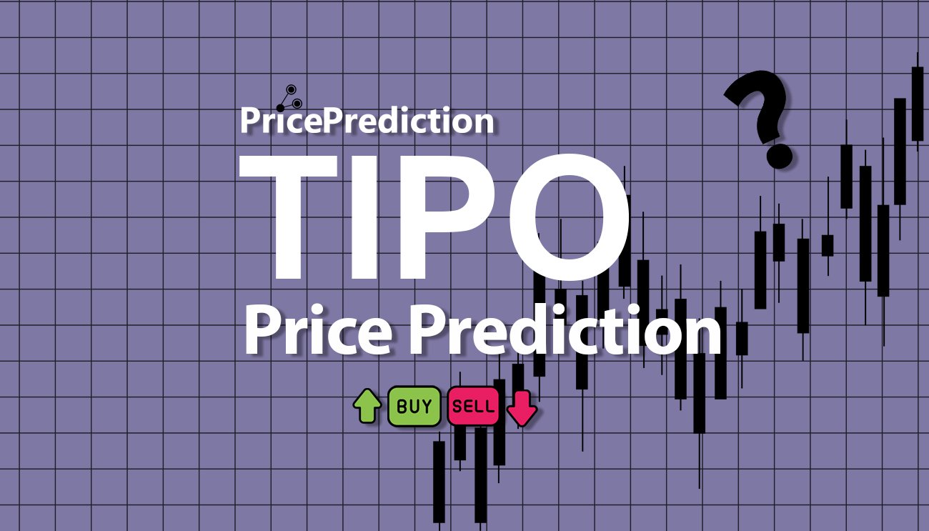 Pronostico Precio TIPO Token (TIPO) 2025, 2030 | Cotizacion TIPO Token