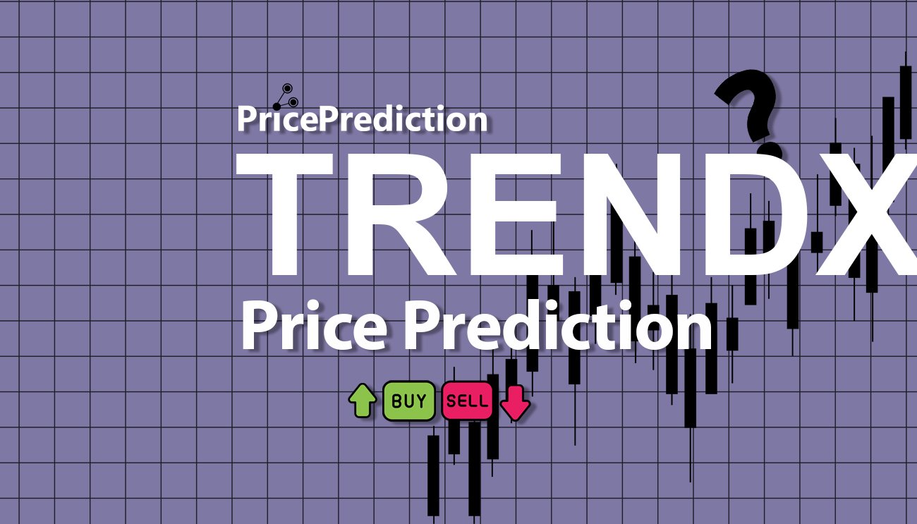 Trend X Price Prediction 2025, 2030 | TRENDX Price Forecast