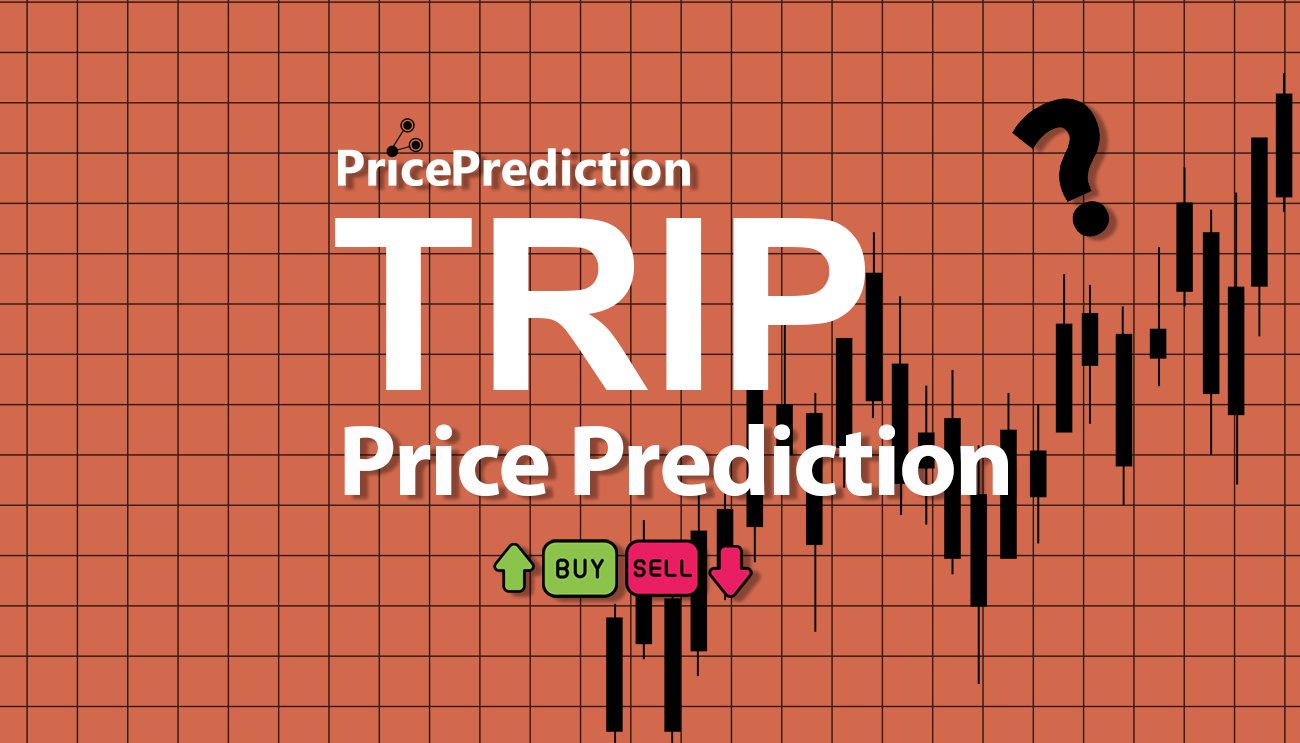 Trip Price Prediction 2025, 2030 | TRIP Price Forecast