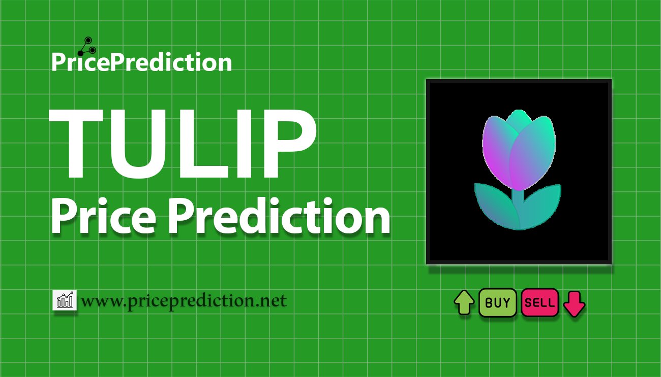 Tulip Protocol Price Prediction 2025, 2030 | TULIP Price Forecast