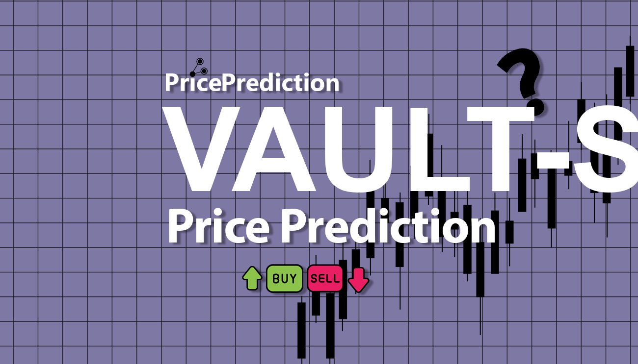Vault-S Fiyat Tahmini 2025, 2030 | VAULT-S Fiyat Tahmini