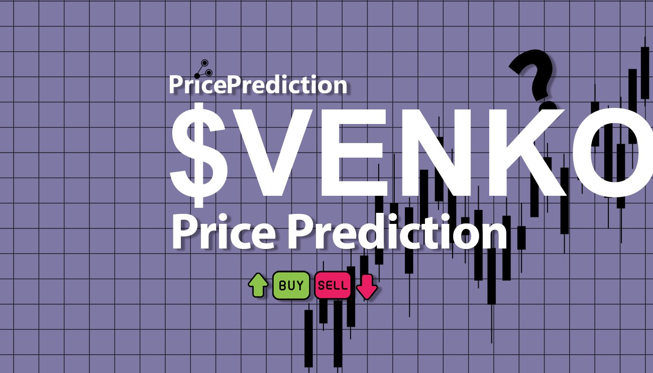 VENKO Price Prediction 2025, 2030 | $VENKO Price Forecast