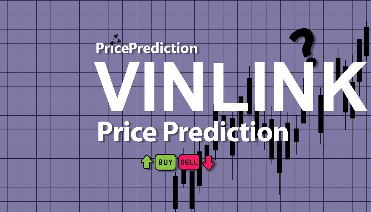 Pronostico Precio VINLINK (VINLINK) 2025, 2030 | Cotizacion VINLINK