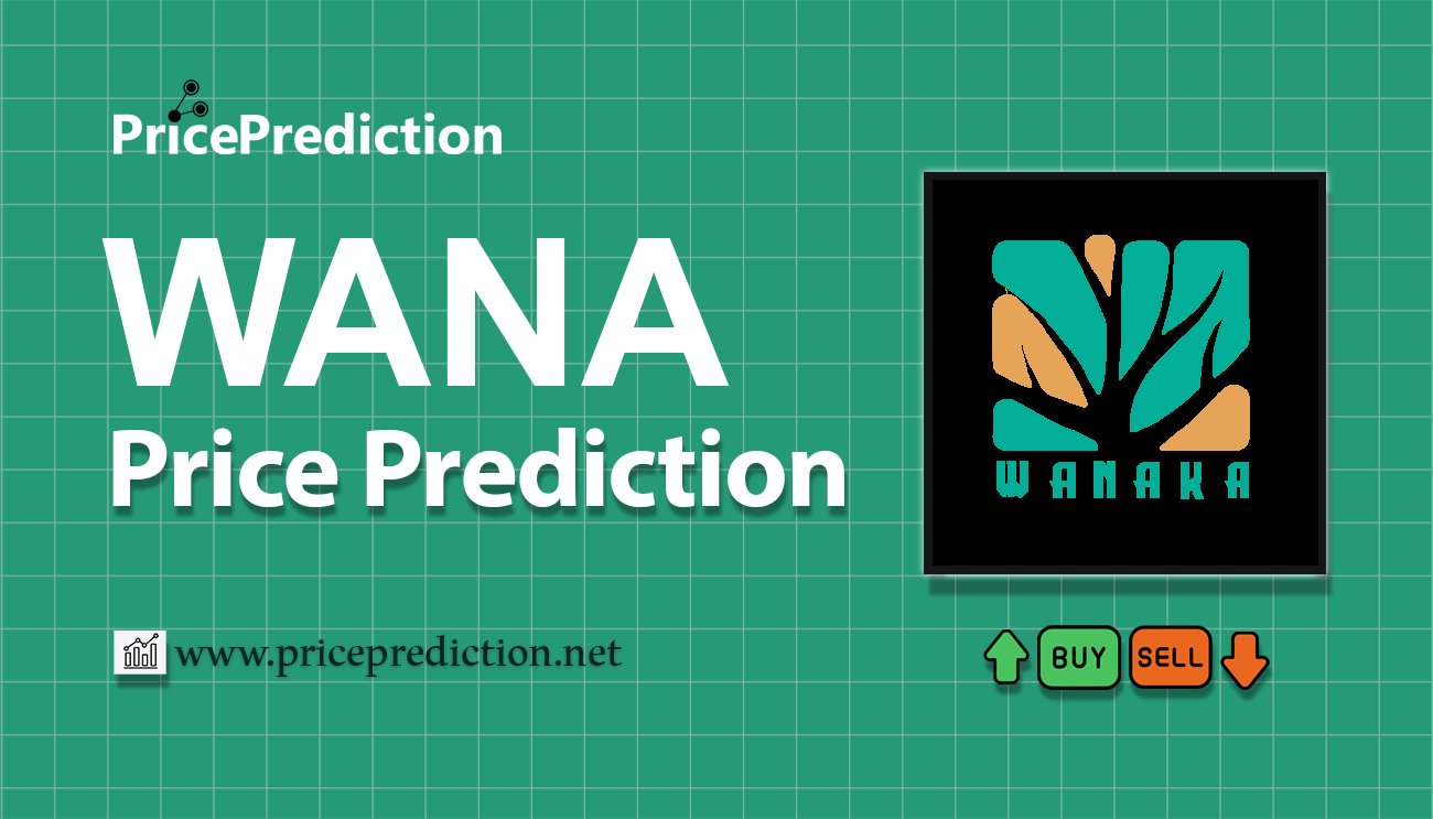 Wanaka Farm Price Prediction 2025, 2030 | WANA Price Forecast