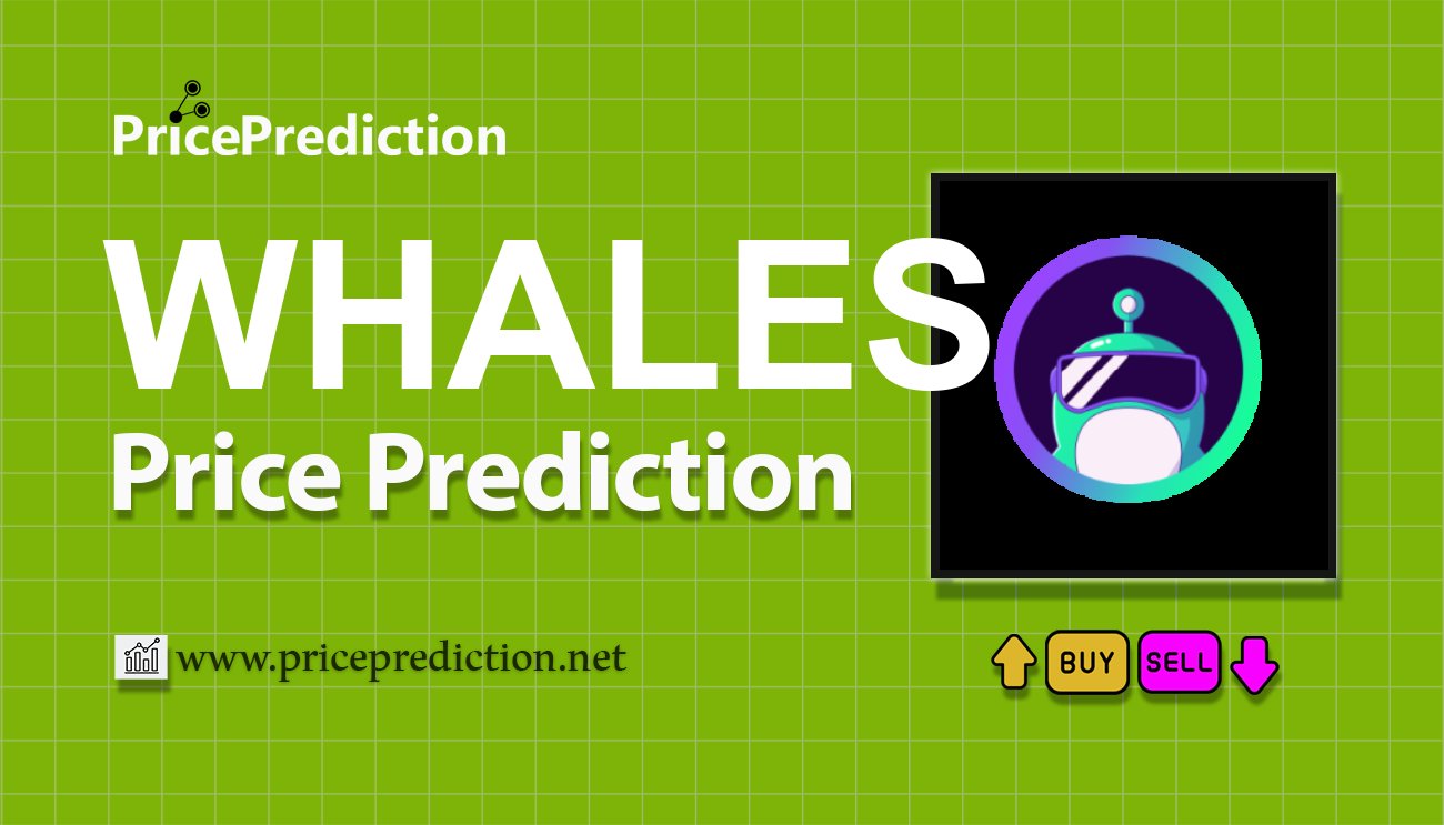 Whales Market Price Prediction 2025, 2030 | WHALES Price Forecast