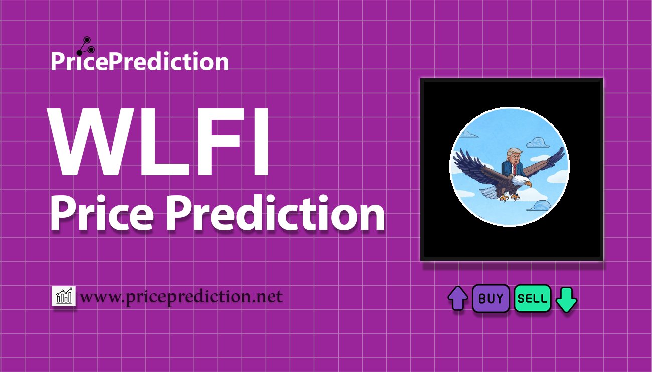 World Liberty Financial Price Prediction 2025, 2030 | WLFI Price Forecast