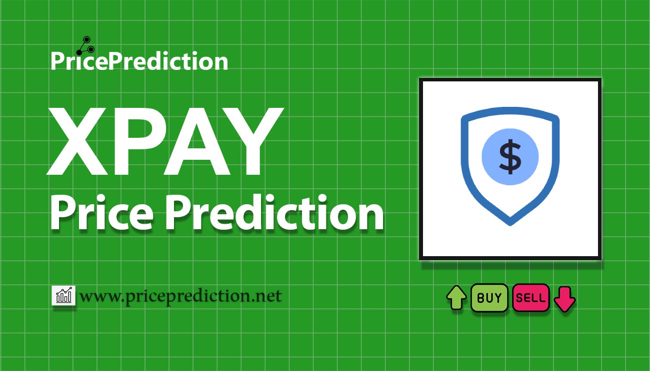 Pronostico Precio X Payments (XPAY) 2025, 2030 | Cotizacion X Payments